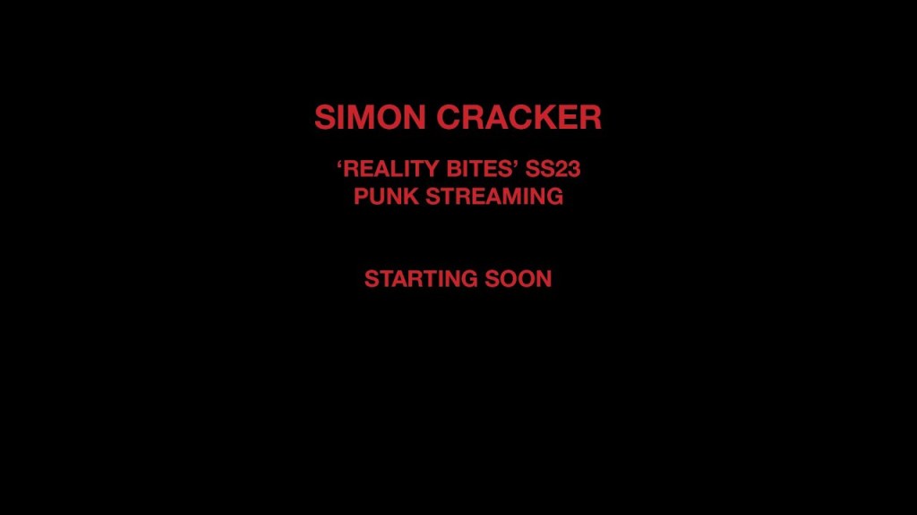 SIMON CRACKER “Reality Bites” SS23 – PUNK STREAMING