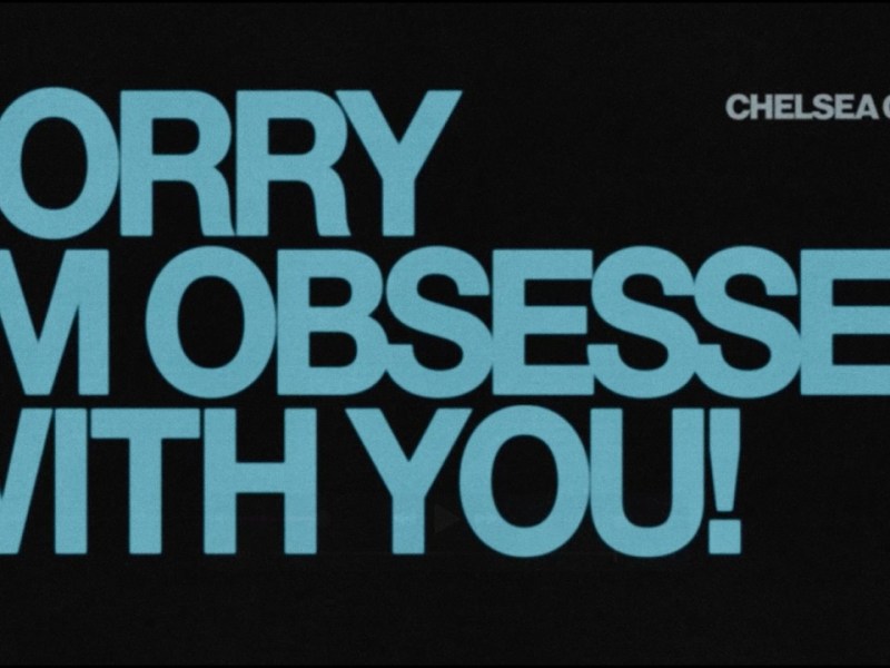 Chelsea Cutler – SORRY I’M OBSESSED WITH&nbsp;YOU