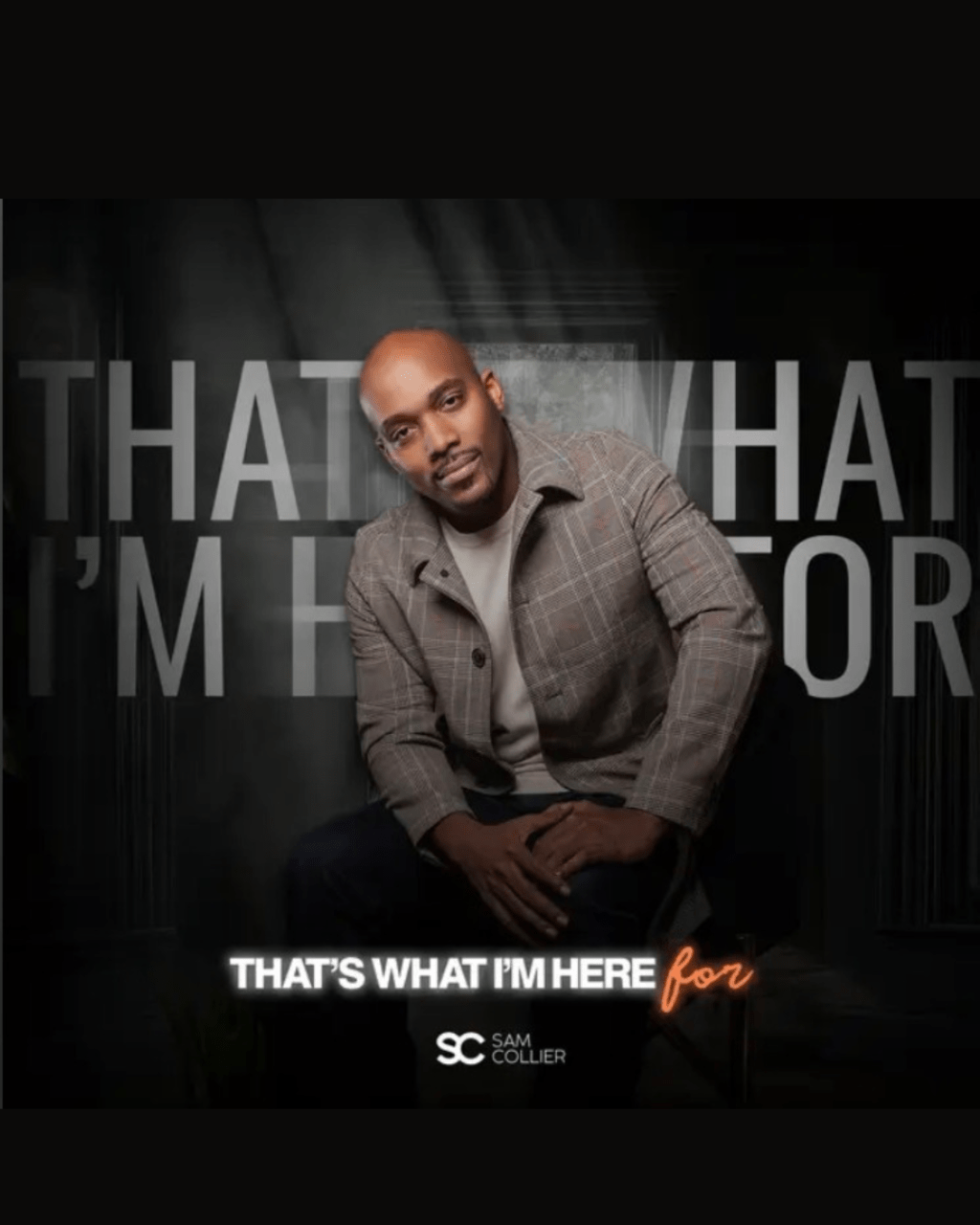 Sam Collier new single ” That’s what I’m here for”
