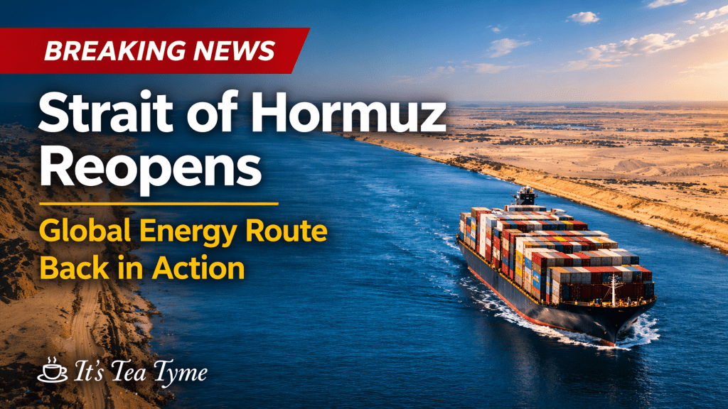 Strait of Hormuz Reopens: What Just Happened and Why It&nbsp;Matters