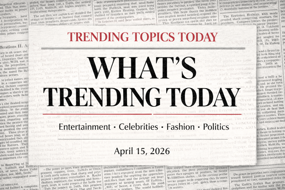 📰 What’s Trending Today in Entertainment, Fashion, Celebrities & Politics (April 15,&nbsp;2026)