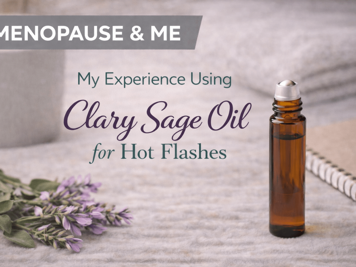 My Experience Using Clary Sage Oil for Menopause Hot&nbsp;Flashes