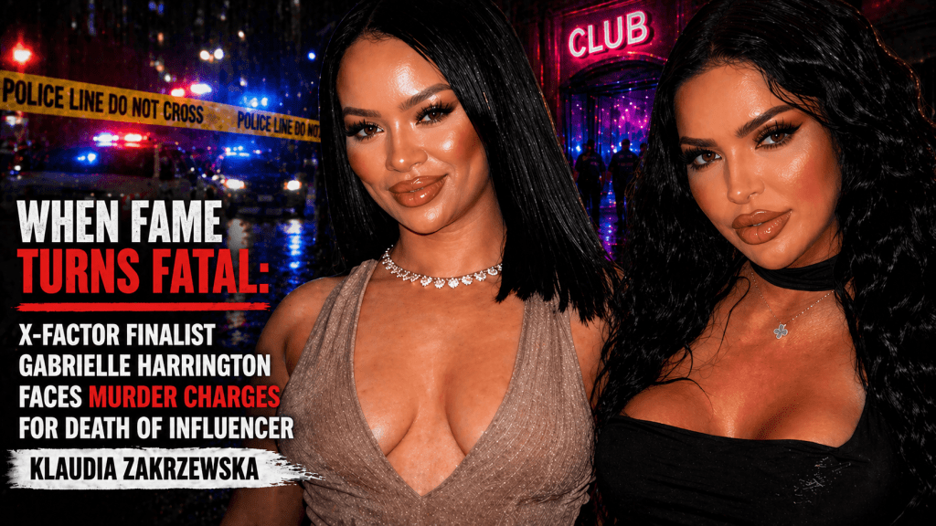 When Fame Turns Fatal: The Tragic Case of Gabrielle Harrington and Klaudia&nbsp;Zakrzewska