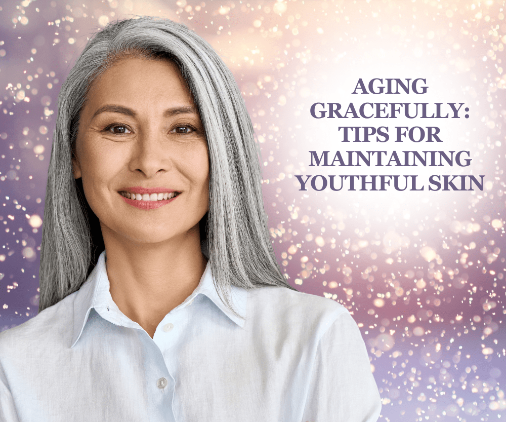 Aging Gracefully: Skincare Tips for Maintaining Healthy, Youthful&nbsp;Skin