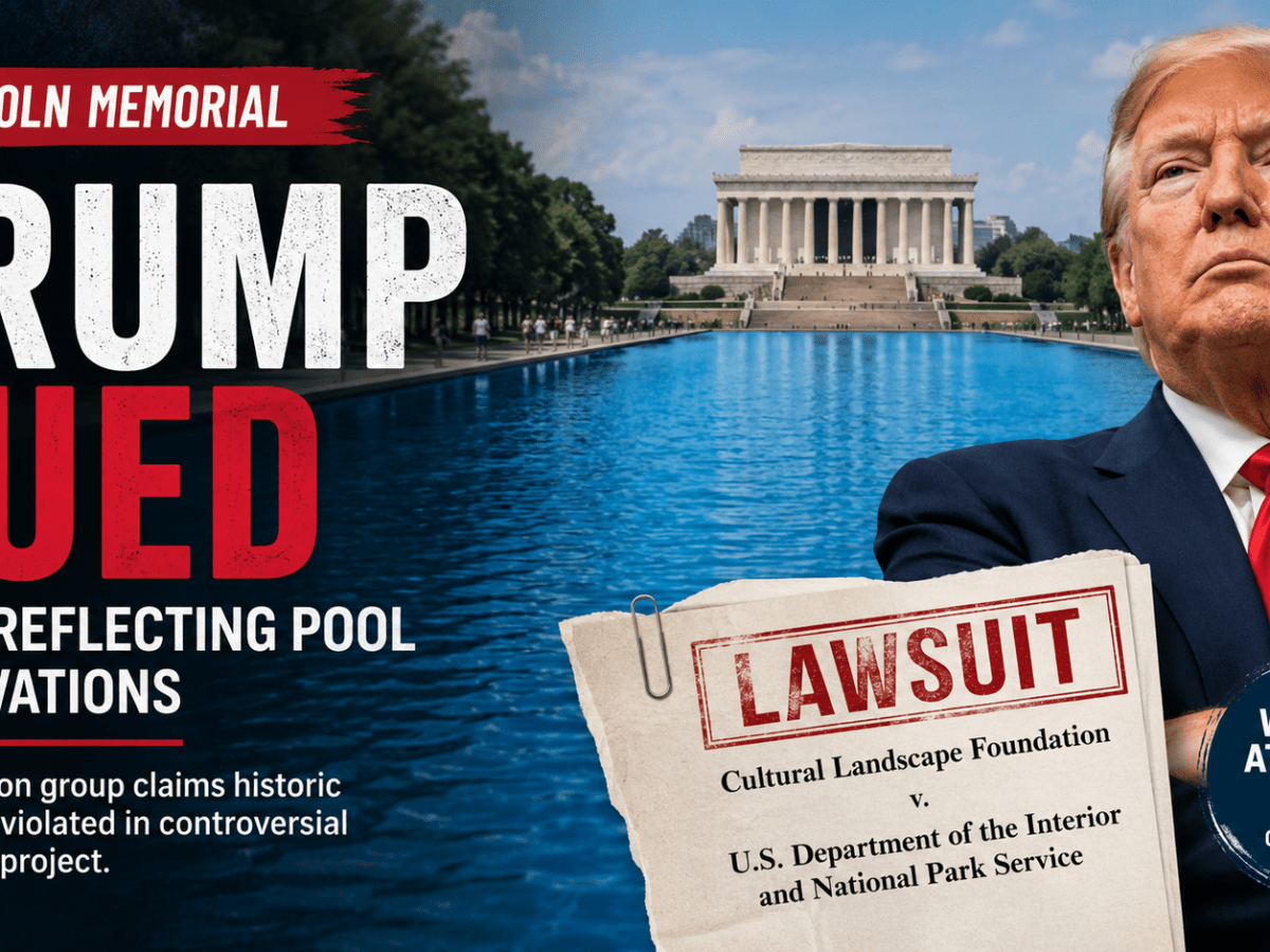 Trump Administration Sued Over Lincoln Memorial Renovation&nbsp;Controversy