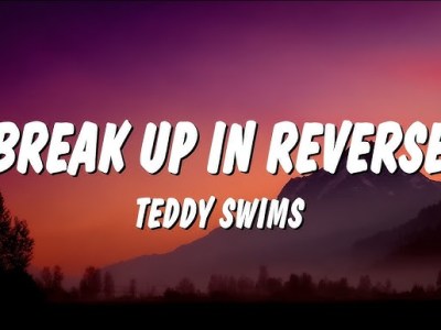 Teddy Swims – Break Up in&nbsp;Reverse