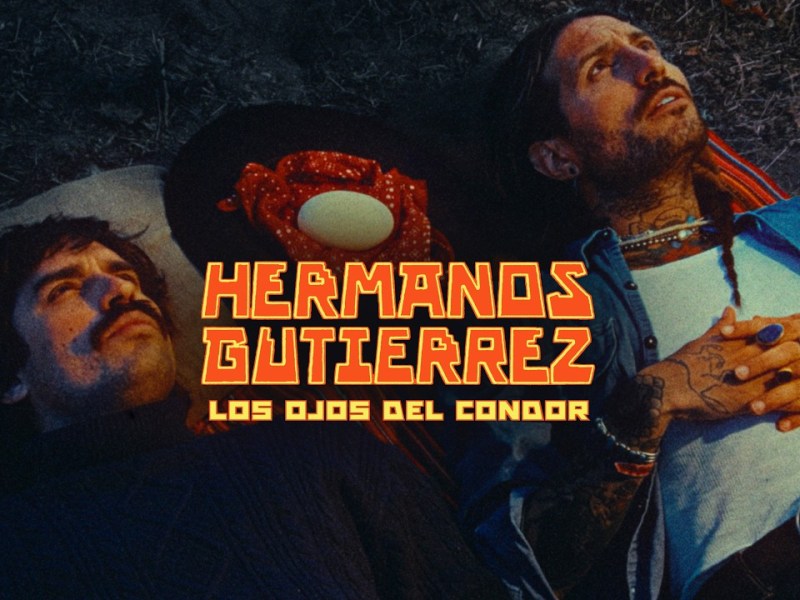 Hermanos Gutiérrez – “Los Ojos Del&nbsp;Cóndor”